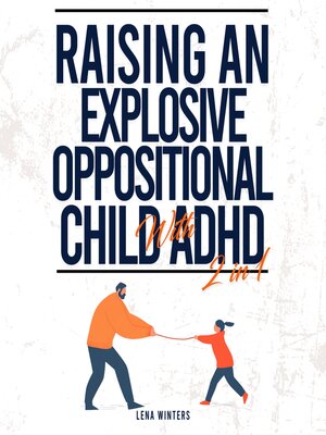 cover image of Raising an Explosive Oppositional Child With ADHD (2 in 1)